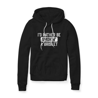 I'd Rather Be Smokin' A Brisket Hoodie | Backyard Republic™