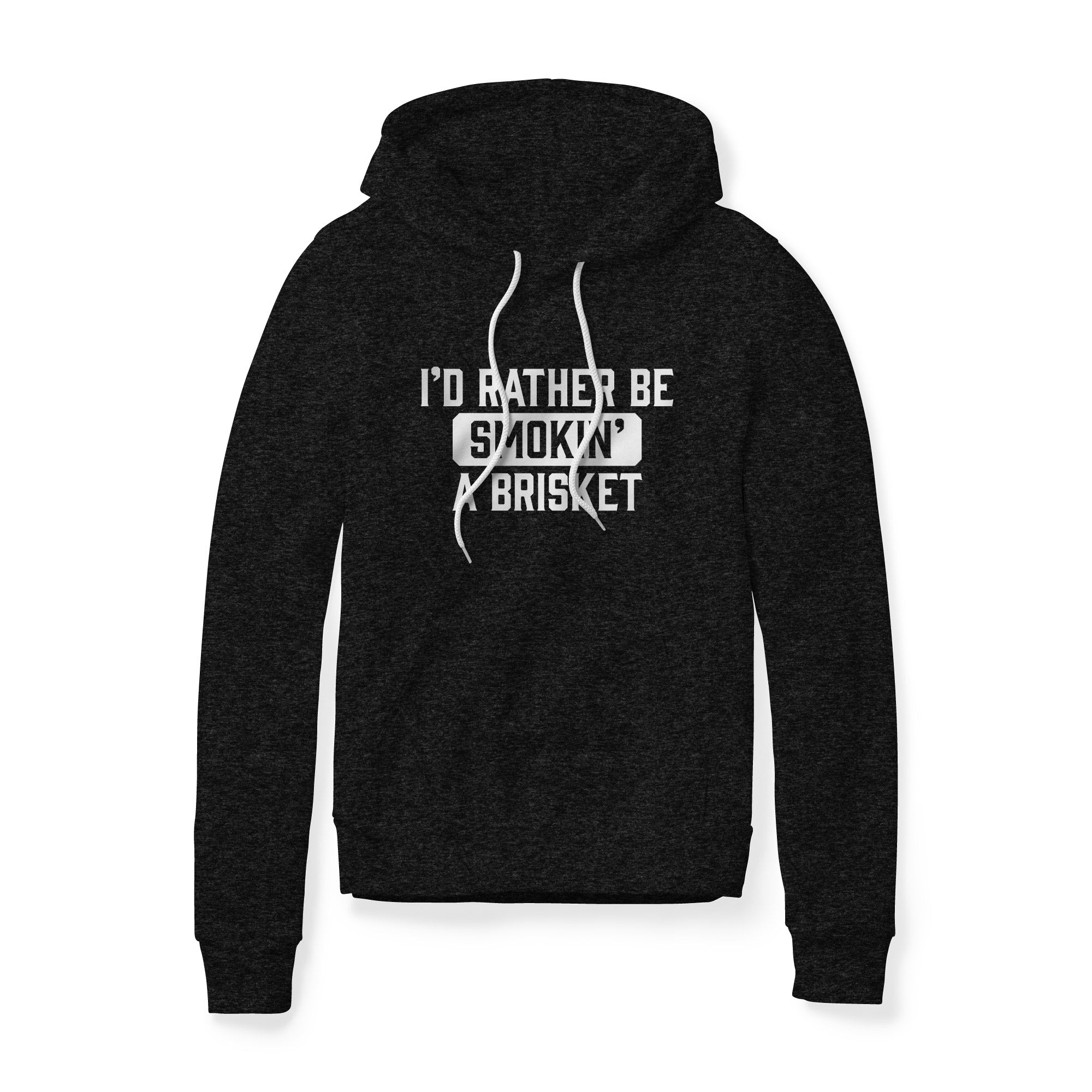 I'd Rather Be Smokin' A Brisket Fleece Hoodie
