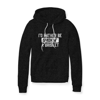 I'd Rather Be Smokin' A Brisket Fleece Hoodie