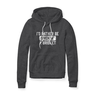 I'd Rather Be Smokin' A Brisket Fleece Hoodie
