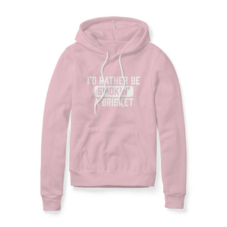 I'd Rather Be Smokin' A Brisket Fleece Hoodie