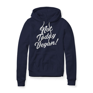Not Today Vegan Fleece Hoodie