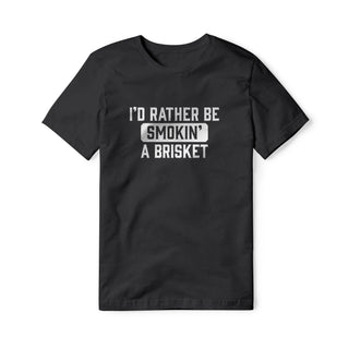 I'd Rather Be Smokin' A Brisket Cotton Tee
