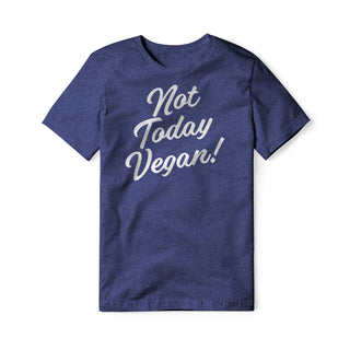 Not Today Vegan Blend Tee