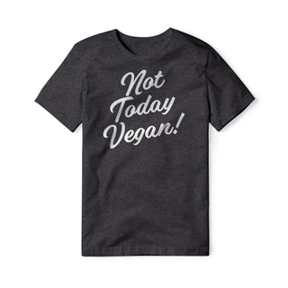 Not Today Vegan Blend Tee | Backyard Republic™